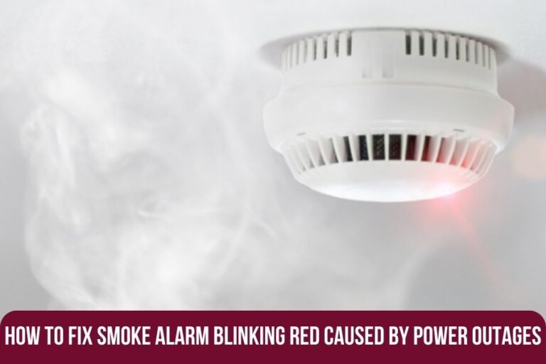 How to Fix Smoke Alarm Blinking Red Caused by Power Outages?