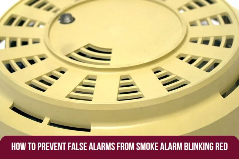 How to Prevent False Alarms from Smoke Alarm Blinking Red?